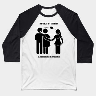 My Girl is My Strength Baseball T-Shirt